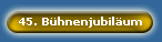 45. B�hnenjubil�um